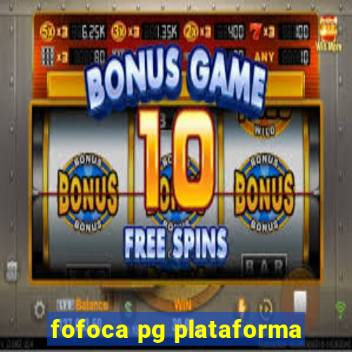 fofoca pg plataforma